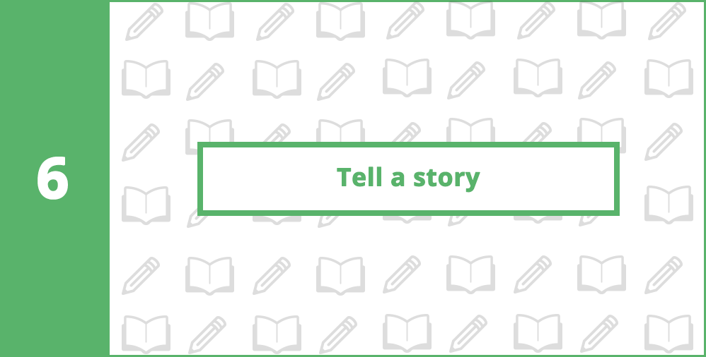 6. Tell a Story